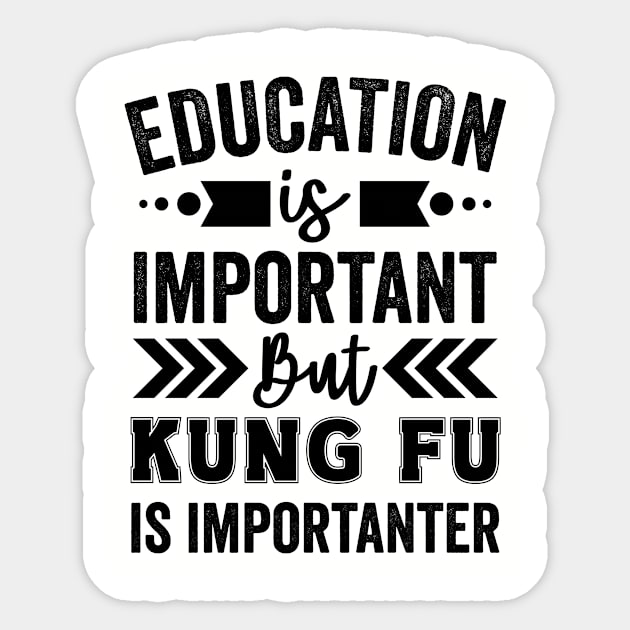 Education Is Important But Kung Fu Is Importanter Sticker by Mad Art